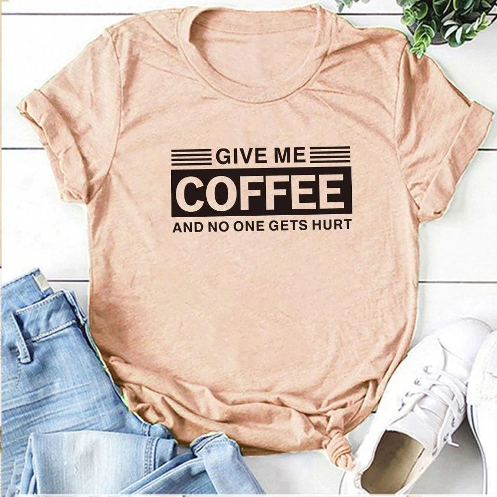 Give Me Coffee and No One Gets Hurt Harajuku T Shirt Women Short Sleeve Summer Loose Tee Shirt Femme Casual Tops Summer Clothes